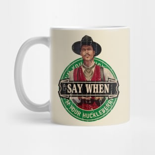 “I’m your huckleberry” is one of Doc Holliday’s most memorable quotes Mug